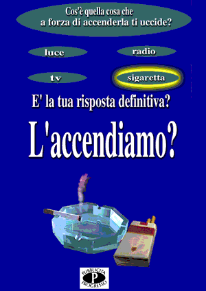 pubblicità contro il fumo"cos'è quella cosa che a forza di accenderla ti uccide?-luce-radio-tv-sigaretta(questa parola è illuminata)è la tua risposta definitiva l'accendiamo?" Si cerca di emulare lo show CHI VUOL ESSERE MILIARDARIO