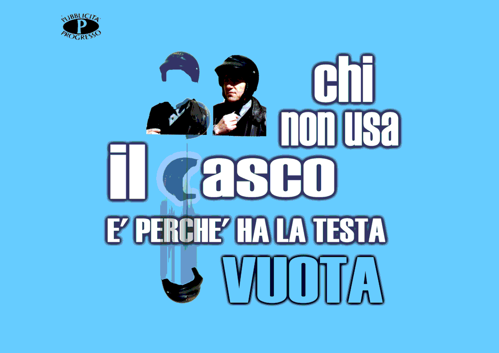 pubblicità per l'uso del casco "chi non usa il casco è perchè ha la testa vuota" 