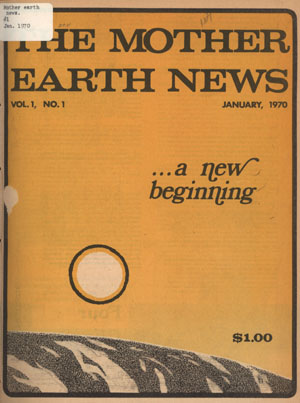 Mother Earth News. Vol.1, no.1,  1970 (Arden,NC: Sussex Publishers)  © Mother Earth News